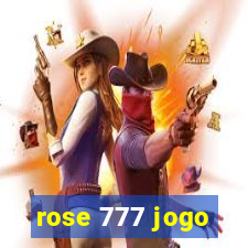 rose 777 jogo